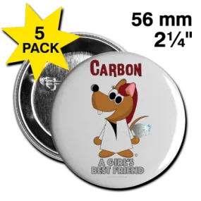 "Carbon, A Girls Best Friend" - Large Button (5 Pack)